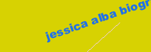 JESSICA ALBA BIOGRAPHY
